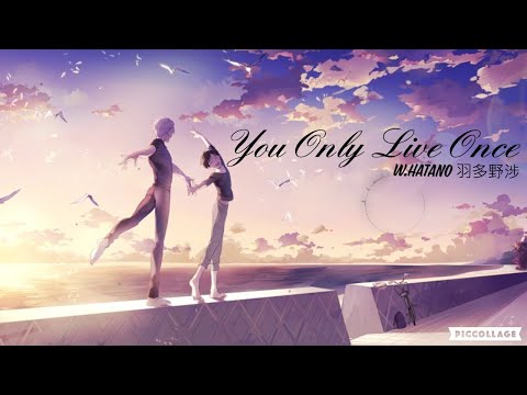 You Only Live Once 【Yuri on ice-ed】中文字幕