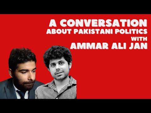 Interview with Pakistani Marxist Scholar, Historian, and Politician Ammar Ali Jan