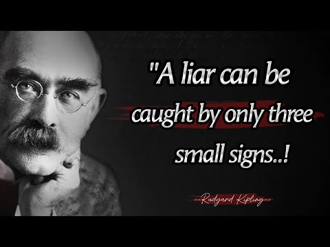A liar can be caught by only three small signs || Rudyard Kipling Quotes About Happy Life