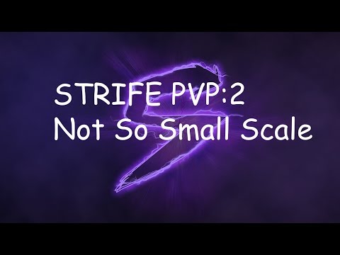 STRIFE PvP: (2) Not So Small Scale