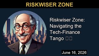 Riskwiser Zone: Navigating the Tech-Finance Tango 💃🕺 | Riskwiser Zone
