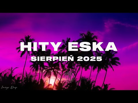 ESKA Hity na Czasie - Sierpień 2025 – oficjalny mix IMAGE DEEP