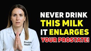 Over 50? 4 Milks That Worsen Enlarged Prostate – And 4 You MUST Drink Every Day