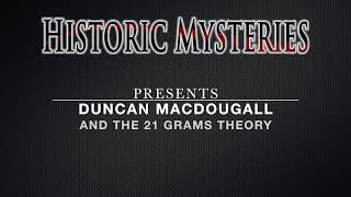 Duncan Macdougall - 21 Grams Theory