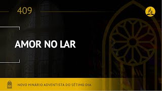Novo Hinário Adventista • Hino 409 • Amor no Lar • (Lyrics)