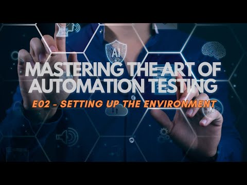 Setting up the environment - E02 - Mastering the art of Automation Testing