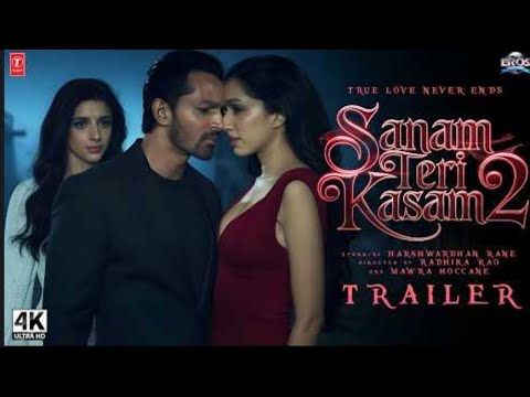 SANAM TERI KASAM 2 - Official Trailer ｜ Harshvardhan Rane, Mawra Hoccane, Shraddha Kapoor