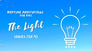 Bedtime & Sleep Meditation for Kids | The Light Series (Ep. 4) | Bedtime Prayer & Affirmation