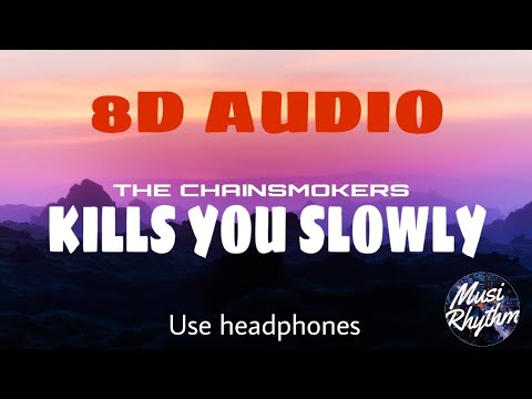 The Chainsmokers - Kills You Slowly [8d surround] [Headphones Recommended]