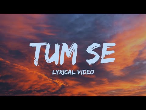 Tum Se (LYRICS) | Sachin-Jigar, Raghav Chaitanya,Varun Jain| RelaX-LofI
