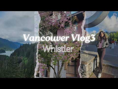 Whistler vlog|| Vancouver Vlog Series