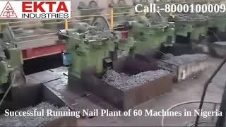 60 Wire Nail Making Machine Running Successful Plant in Nigeria