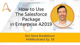 Salesforce Package for Automation Anywhere Enterprise A2019 | #AAillustrates Ep. 18