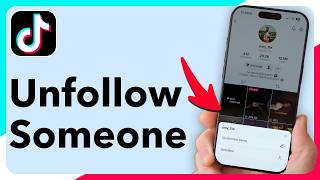 How To Unfollow Someone On TikTok