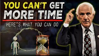 You Can't Get More Time So Manage it Well | JIM ROHN | BEST MOTIVATIONAL SPEECH