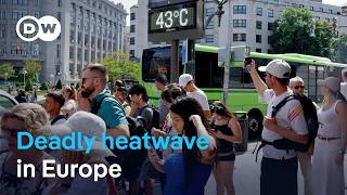 Europe heatwave turns deadly — is this the new normal? | DW News