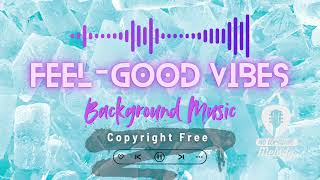 Feel Good Vibes | Uplifting & Happy Background Music | Royalty-Free #FeelGoodMusic #happyvibes