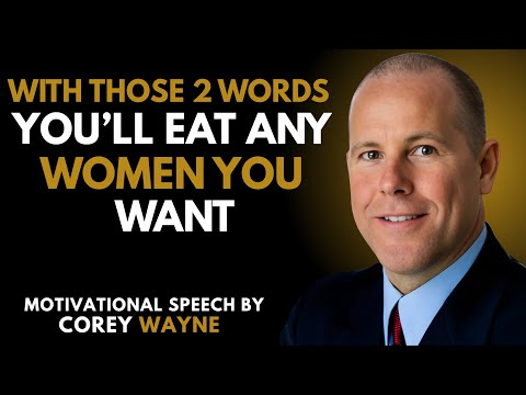 2 POWERFUL WORDS TO MAKE ANY WOMAN CRAVE YOU | COREY WAYNE