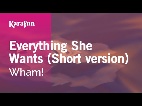 Everything She Wants (Short version) - Wham! | Karaoke Version | KaraFun