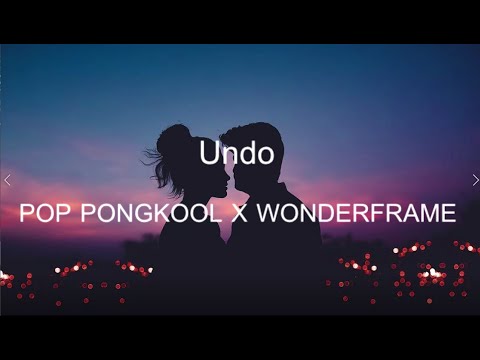 Undo - POP PONGKOOL X WONDERFRAME