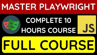 Playwright with Javascript Full Course - Master Playwright in 10 Hours