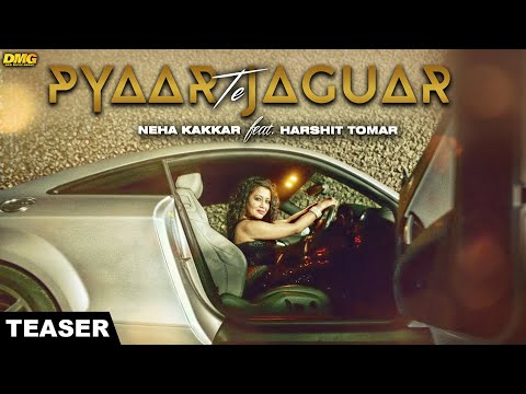 Neha Kakkar Ft. Harshit Tomar - Pyaar Te Jaguar | Teaser