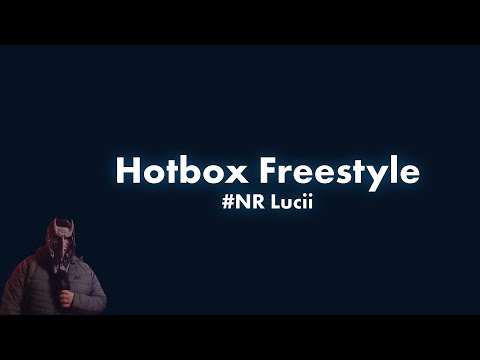 #NR Lucii - Hotbox Freestyle Lyric Video