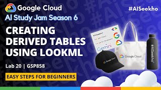 21. Creating Derived Tables Using LookML | #GSP858 | Google Cloud #AISeekho Season 6 | Lab 20