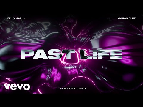 Felix Jaehn, Jonas Blue - Past Life (Clean Bandit Remix)