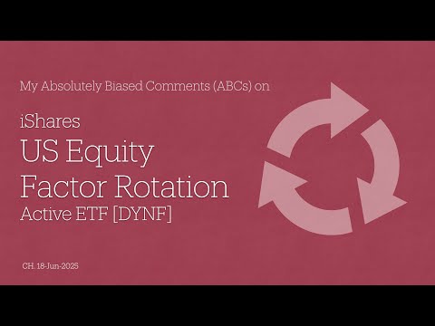 iShares US Equity Factor Rotation Active ETF [DYNF] - My Absolutely Biased Comments (ABCs)