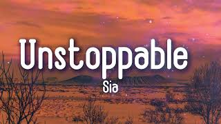 Sia - Unstoppable (Lyrics)
