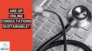 Are GP Online Consultations Sustainable?