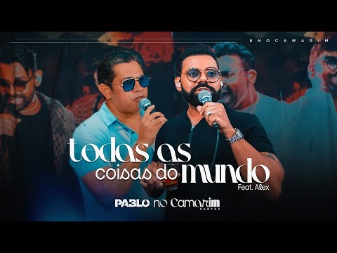 Pablo feat @alexecamargooficial  - Todas as coisas do mundo (Camarim)