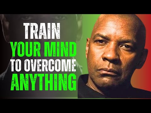 BECOME MENTALLY STRONG TRAIN YOUR MIND TO OVERCOME ANYTHING | Denzel Washington Motivation