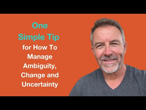 How To Manage Ambiguity, Change and Uncertainty