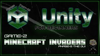 Part-29 of Unity for Beginners - Game2 - MineCraft Invaders - Phase 5 - The GUI