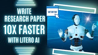 Write Research paper 10X Faster using Litero AI | Academic Writer | Automate Research paper writing