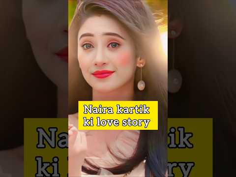 Kaira Love story ❤️ #kaira #naira #shorts #youtubeshorts #trending #shivangijoshi #kartik