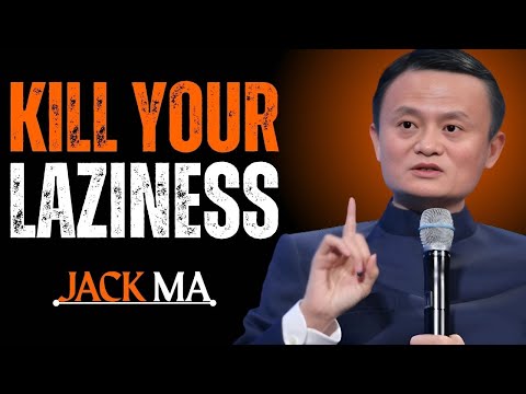 :KILL YOUR LAZINESS: POWER FULL SPEECH BY JACK MA