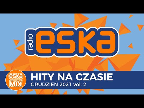 ESKA Hity na Czasie - Oficjalny Mix Grudzień 2021 vol. 2
