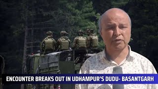Encounter breaks out in Udhampur’s Dudu- Basantgarh | JK News Today