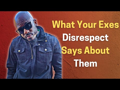 What Your Exes Disrespect Says About Them