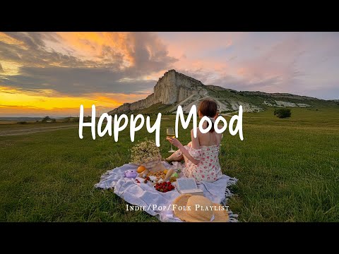 Happy Mood 🍃 Uplifting songs to kick off your day | Best Indie/Pop/Folk/Acoustic Playlist