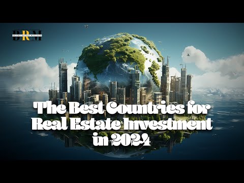 The Best Countries for Real Estate Investment in 2024