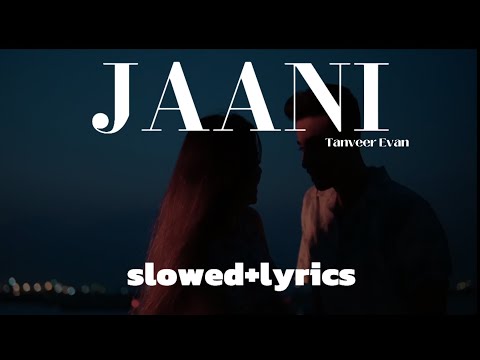   Tanveer Evan | Jaani | Ranjhna Ve| Slowed+lyrics 