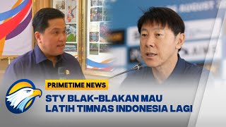Blak-blakan! Shin Tae-yong Akui Prioritaskan Kembali ke Timnas Indonesia -  [Primetime News]