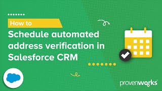 How to Automate Daily Address Verification in Salesforce