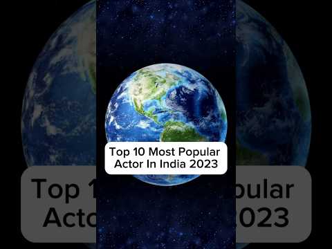 Top 10 Most Popular Actor In India 2023