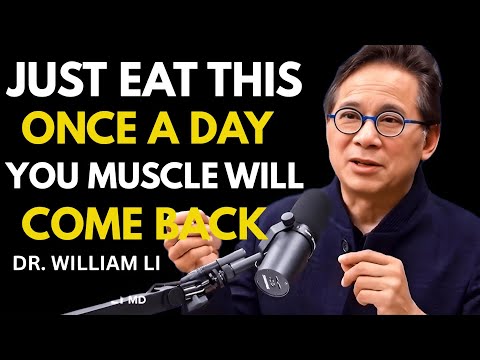 💪🧠 JUST EAT THIS ONCE A DAY — YOUR MUSCLES WILL COME BACK! | DR. WILLIAM LI | THE NEURO FUEL 💥🍎