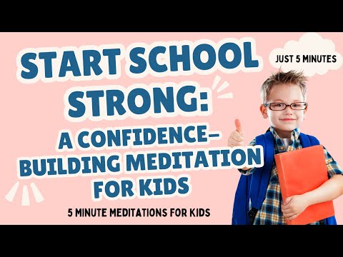 Start School Strong: A Confidence-Building Meditation for Kids